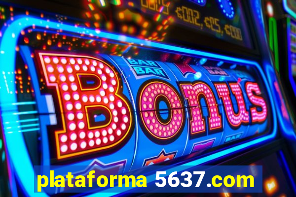 plataforma 5637.com